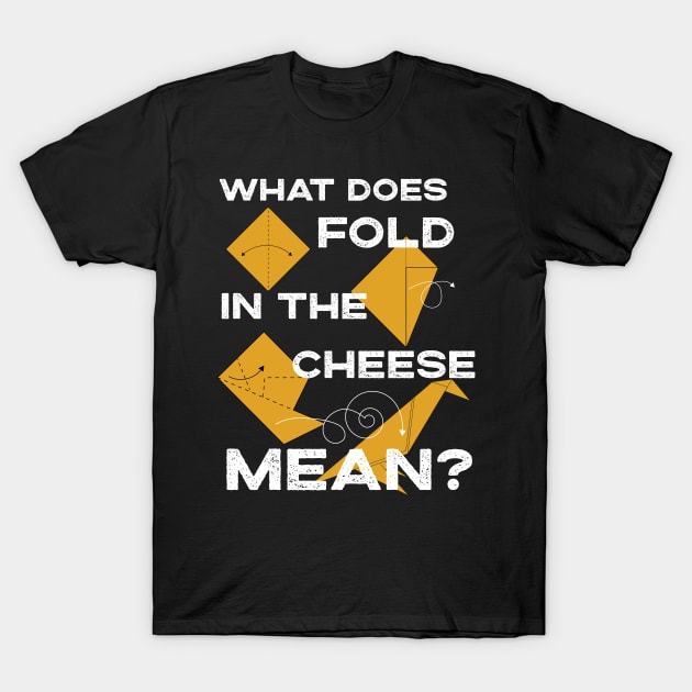 What Does Fold The Cheese in MEAN? Schitt's Creek Cooking with David Rose and Moira Rose T-Shirt by YourGoods